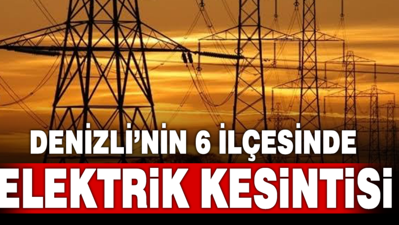Denizli elektrik kesintisi